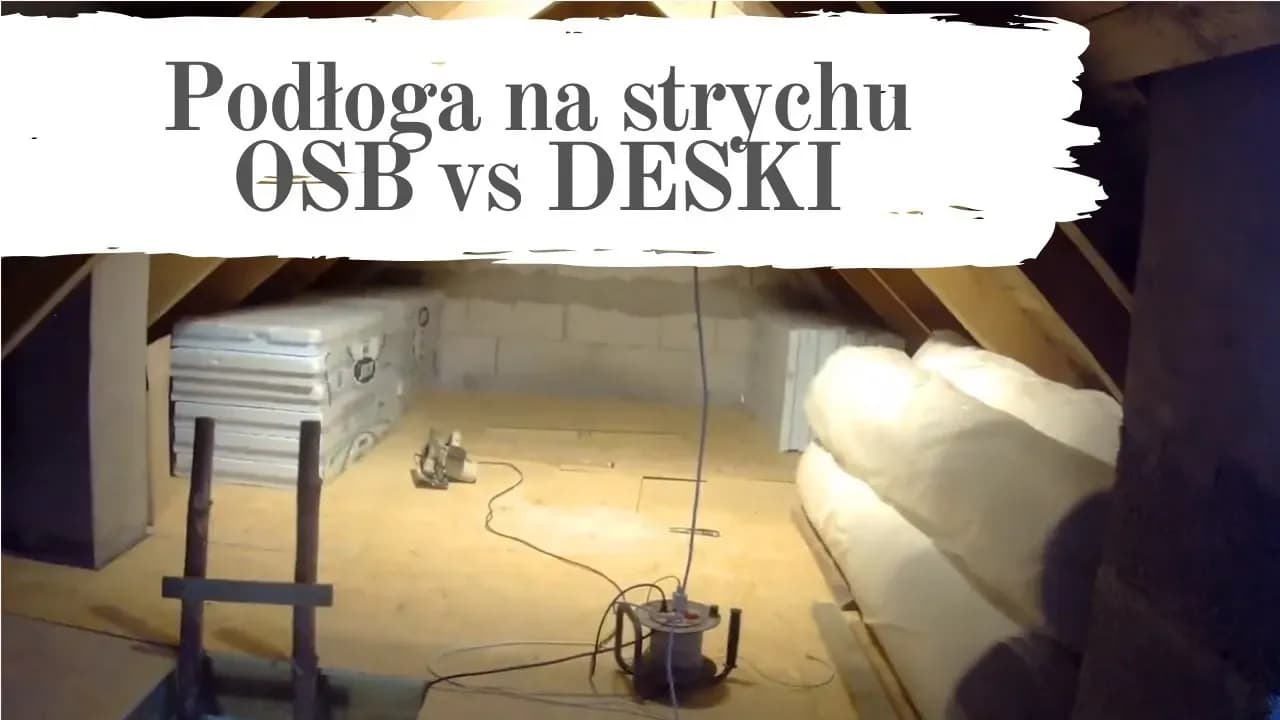 Podłoga na strychu deski czy OSB – co wybrać, aby zaoszczędzić?